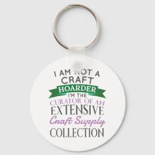 Craft Crafter Not Craft Hoarder Curator Collection Key Ring