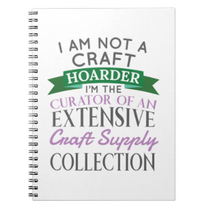 Craft Crafter Not Craft Hoarder Curator Collection Notebook