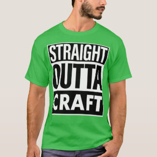 Craft Name Straight Outta Craft T-Shirt