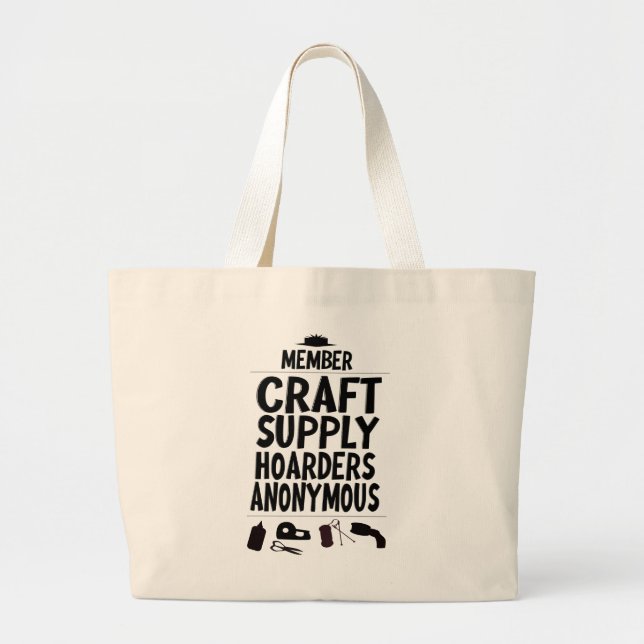 Craft Supply Hoarders Anonymous Member Motto Fun Large Tote Bag (Front)