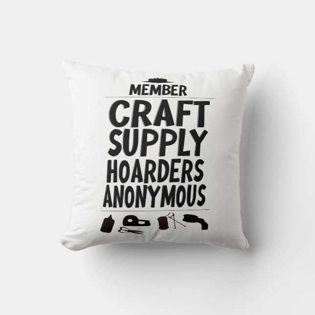 Craft Supply Hoarders Anonymous Member Saying Cushion (Front)