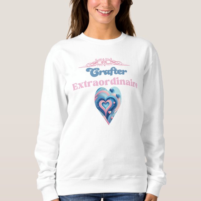 Crafter Extraordinaire Heart Typography  Sweatshirt (Front)