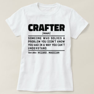 Crafter Noun Crafting Quote Funny Craft Hobby Cool T-Shirt