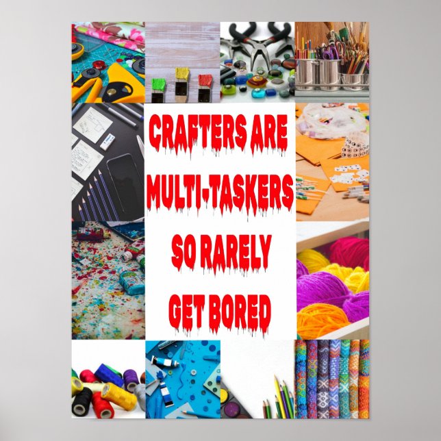 Crafters are multi-taskers. poster (Front)