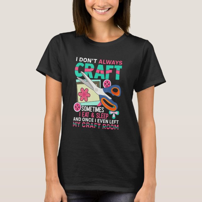 Crafters Scrapbook Craft Room Scrapbooking Craftin T-Shirt (Front)