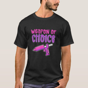 Crafters Weapon Of Choice Glue Gun Crafting T-Shirt