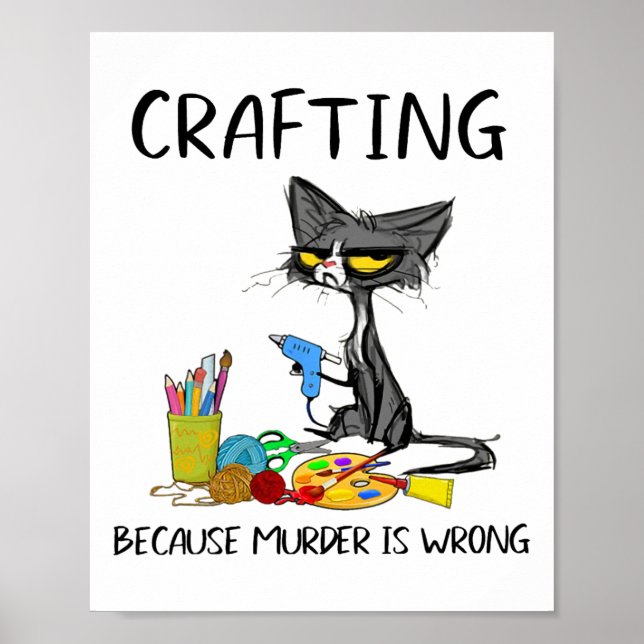 Crafting Because Murder Is Wrong Crafting Cat  Poster (Front)