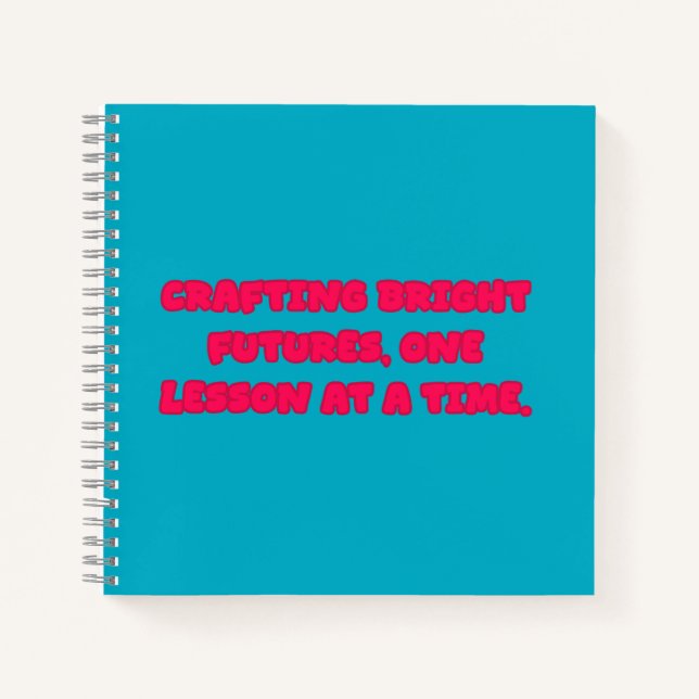 Crafting Bright Futures One Lesson At A Time Teach Notebook (Front)