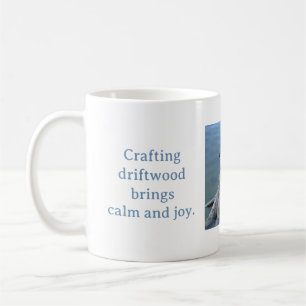 CRAFTING DRIFTWOOD BRINGS CALM AND JOY MUG