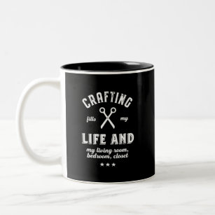 Crafting Fills My Life Funny Craft Lover Puns Two-Tone Coffee Mug