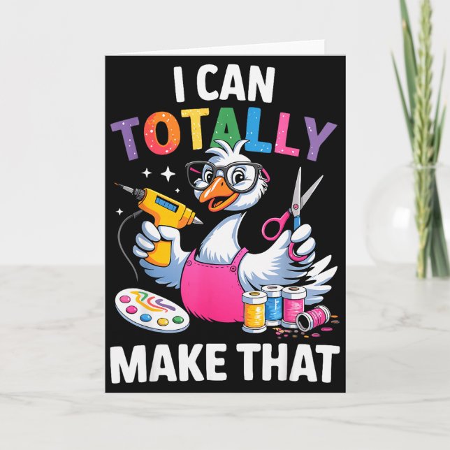 Crafting Funny Goose I Can Totally Make That Diy M Card (Front)