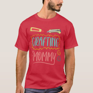 Crafting Mummy Hobbyist Mum Craft Mother girl T-Shirt
