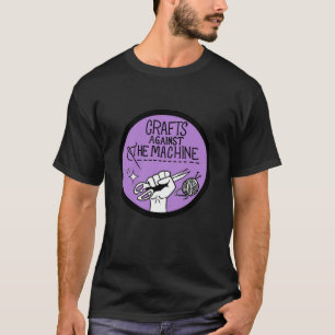 Crafts Against the Machine Purple on Dark Bkg T-Shirt