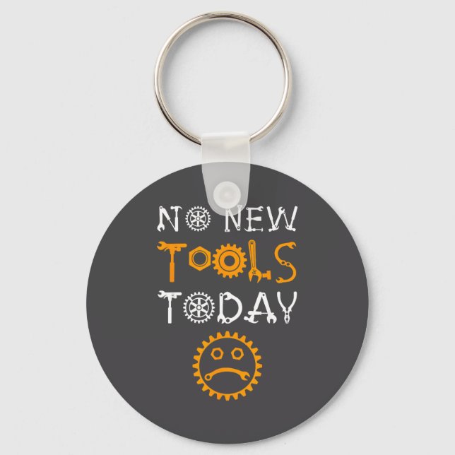Craftsman And Tool Lover Meme No New Tools Today  Key Ring (Front)