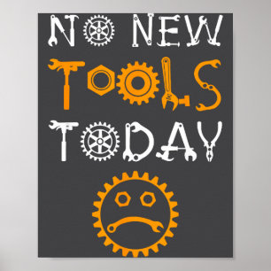 Craftsman And Tool Lover Meme No New Tools Today  Poster