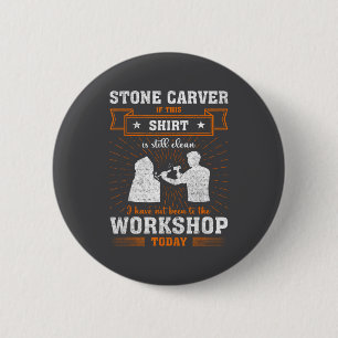 Craftsmen Quote Funny Stone Carver 6 Cm Round Badge