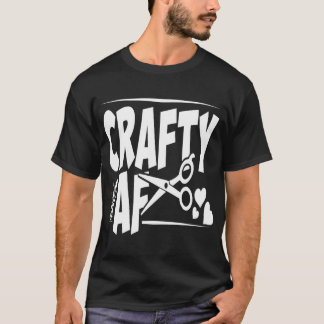 Crafty Af Funny Gift For An Amazing Crafter Man Or T-Shirt