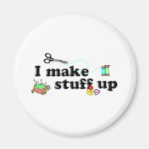 Crafty - I Make Stuff Up Magnet