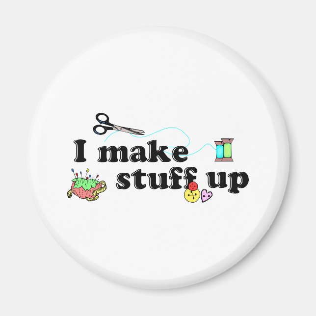 Crafty - I Make Stuff Up Magnet (Front)
