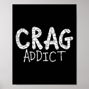 Crag Addict Meme Design For Rock Climbing Lovers Poster