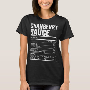 Cranberry Sauce Nutrition Facts Food Thanksgiving T-Shirt