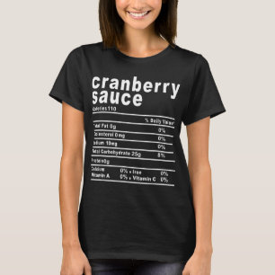 Cranberry Sauce Nutrition Facts Thanksgiving Gift T-Shirt