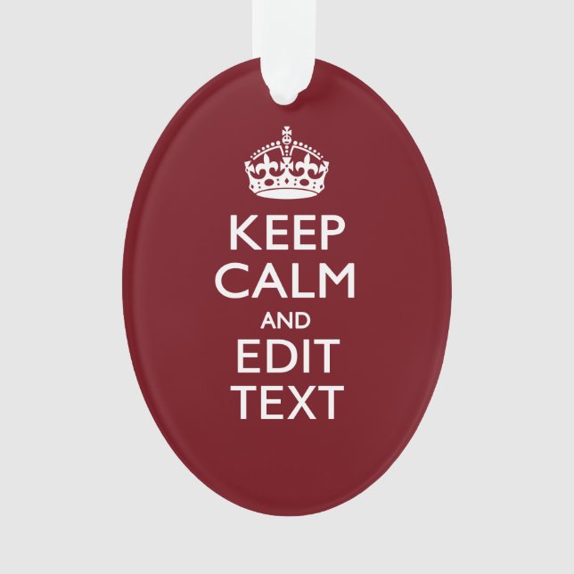 Cranberry Wine Burgundy Keep Calm Have Your Text Ornament (Front)