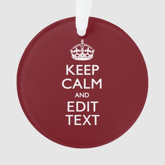 Cranberry Wine Burgundy Keep Calm Have Your Text Ornament (Front)