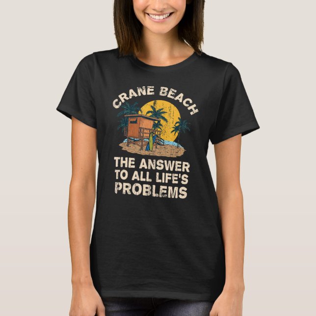Crane Beach Answer To All Life's Problems Vacation T-Shirt (Front)