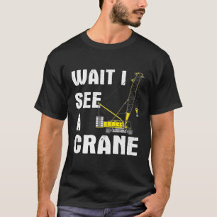 Crane Crane Operator Heavy Equipt Operator T-Shirt