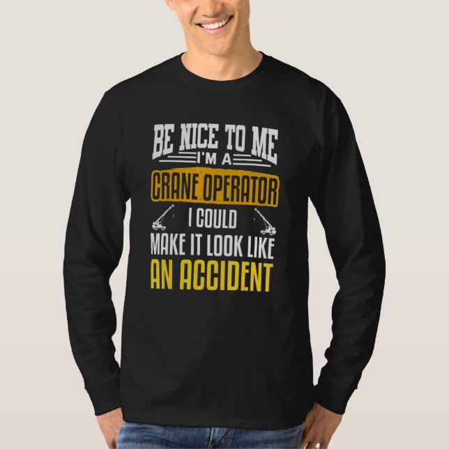 Crane Driver Crane Operator Auto Crane Constructio T-Shirt (Front)