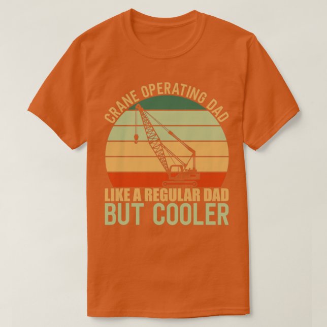 Crane Operating Dad T-Shirt (Design Front)
