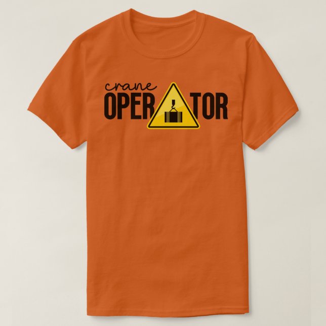 Crane Operator 1 T-Shirt (Design Front)