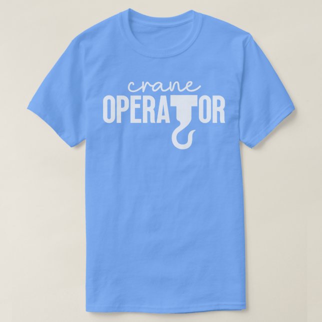 Crane Operator 20 T-Shirt (Design Front)