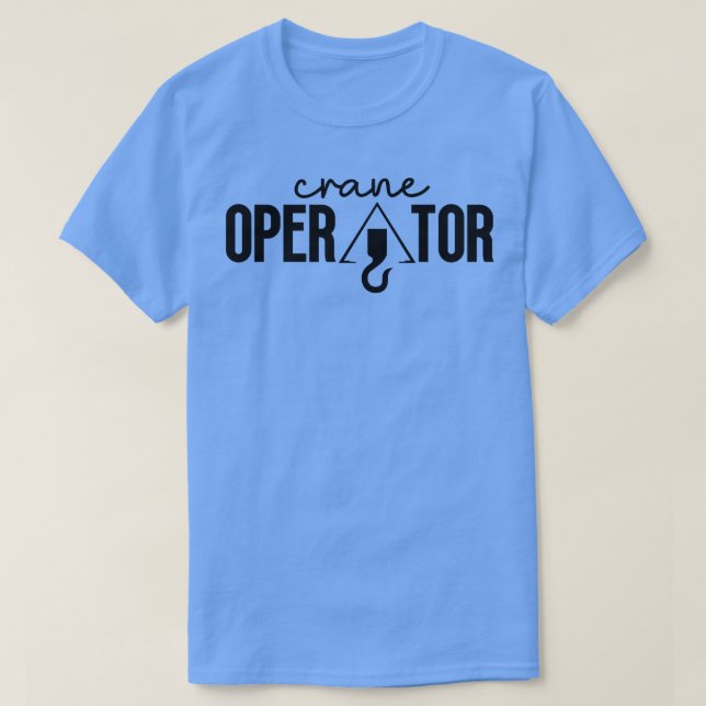 Crane Operator 22 T-Shirt (Design Front)