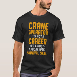 Crane Operator Career Funny Driver T-Shirt