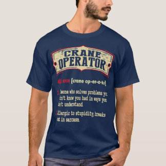 Crane Operator Dictionary Term Sarcastic T-Shirt