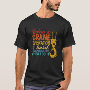 Crane Operator Driver Accessories   T-Shirt