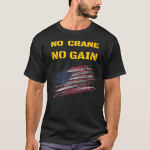 Crane Operator Driver meme quote funny men boys T-Shirt
