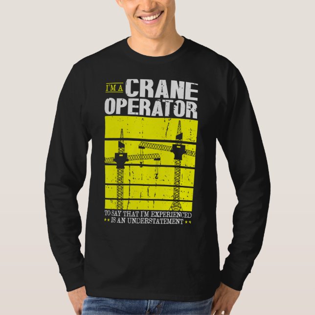 Crane Operator Forklift Tower Crane For Crane Work T-Shirt (Front)