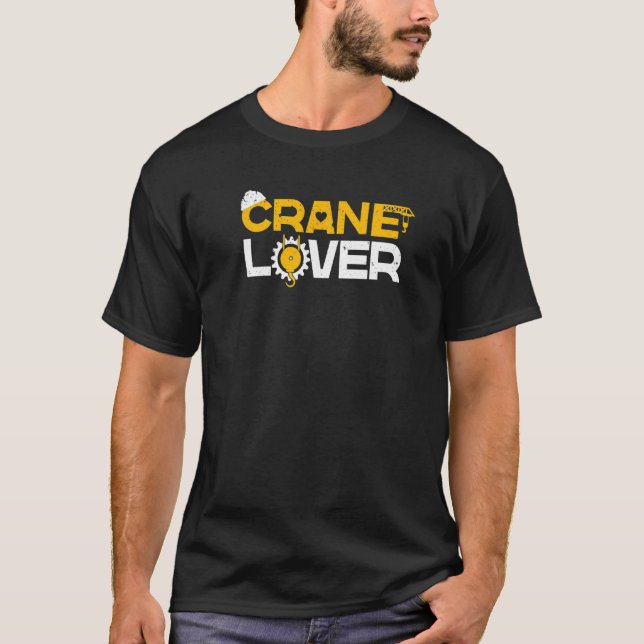 Crane Operator  Heavy Equipment Construction Worke T-Shirt (Front)
