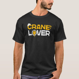 Crane Operator Heavy Equipment Construction Worke T-Shirt