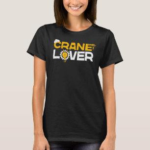 Crane Operator Heavy Equipment Construction Worke T-Shirt
