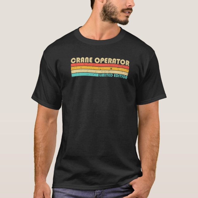 Crane Operator  Job Title Profession Birthday Work T-Shirt (Front)