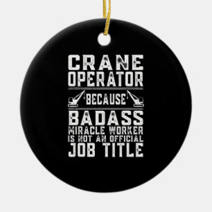 Crane Operator Miracle Worker Is Not A Job Title Ceramic Tree Decoration