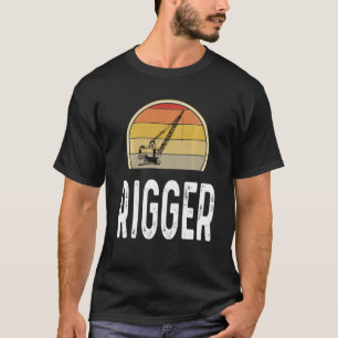 Crane Operator Rigger Construction For Him T-Shirt