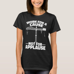 Crane Operator Work for a cause Construction Worke T-Shirt