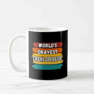 Crane Operator World'S Okayest Crane Operator Coffee Mug