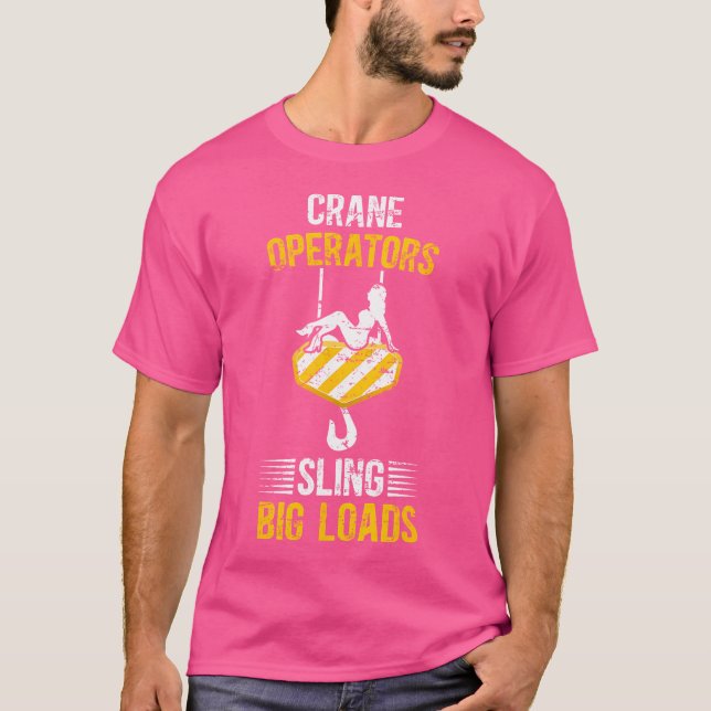 Crane Operators Funny Crane Operator Crane Driver T-Shirt (Front)