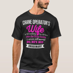 Crane Operators Wife  Gift Funny Anniversary T-Shirt